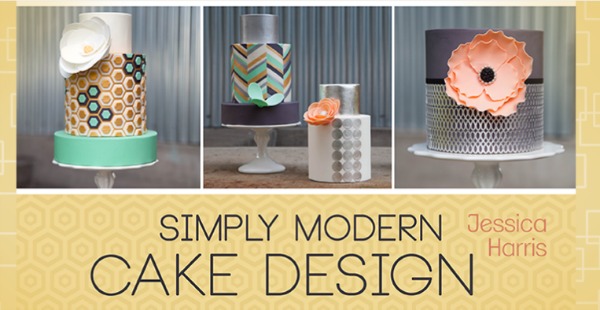 Simply Modern Cake Design with Jessica Harris